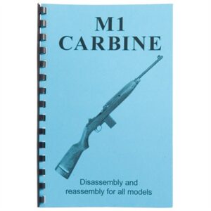 ASSEMBLY AND DISASSEMBLY GUIDE FOR THE M1 CARBINE